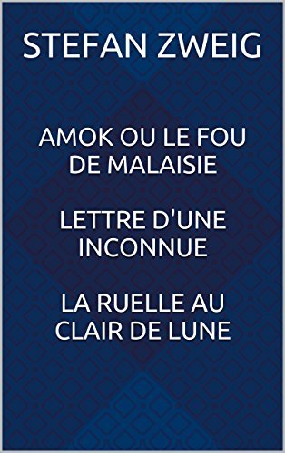 Amok ou le fou de Malaisie - Lettre d'une inconnue - La Ruelle au clair de Lune book cover