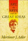 Art, the Arts, and the Great Ideas book cover