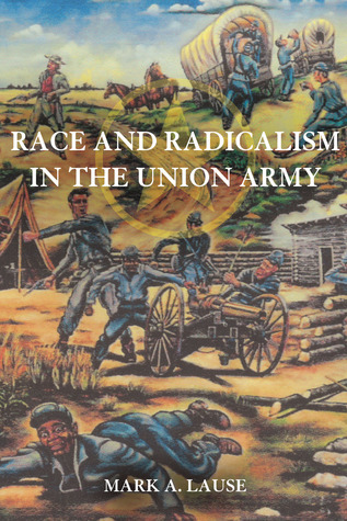 Race and Radicalism in the Union Army book cover
