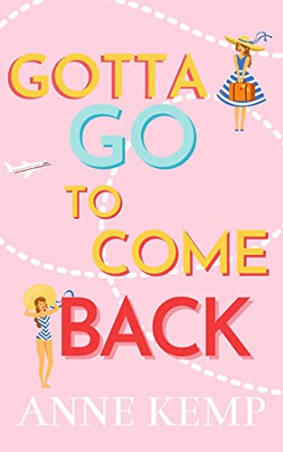 Gotta Go To Come Back book cover