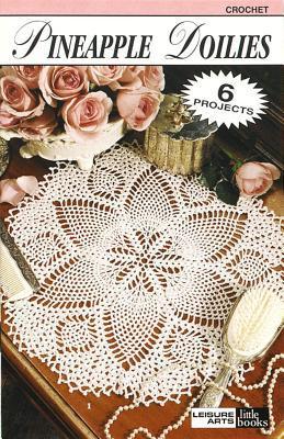 Pineapple Doilies-From the Quick-and-Easy to the More Challenging, Includes 6 Pineapple Motif Designs for Doilies book cover
