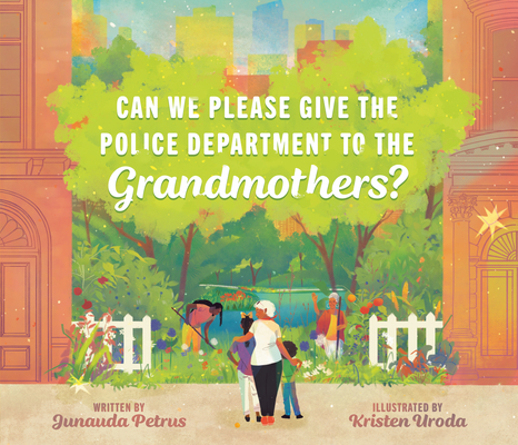 Can We Please Give the Police Department to the Grandmothers? book cover