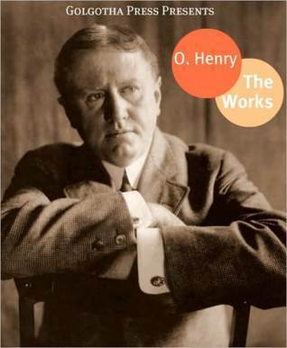 Works of O. Henry. (100+ Works). Including The Ransom of Red Chief, The Cop and the Anthem, The Gift of the Magi, A Retrieved Reformation, After Twenty … & more. book cover