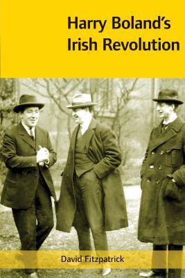 Harry Boland's Irish Revolution, 1887-1922 book cover