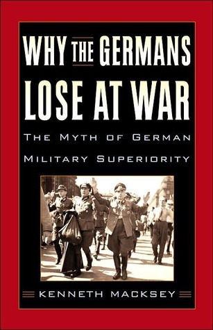 WHY THE GERMANS LOSE AT WAR book cover