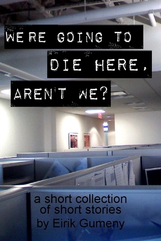 We're Going to Die Here, Aren't We? book cover