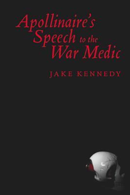 Apollinaire's Speech to the War Medic book cover