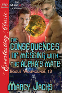 The Consequences of Messing with the Alpha's Mate book cover