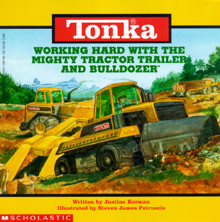 Working Hard With The Mighty Tractor Trailer And Bulldozer book cover