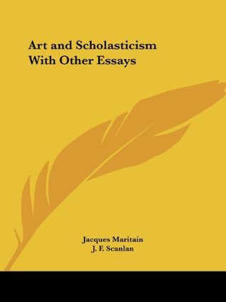 Art and Scholasticism With Other Essays book cover