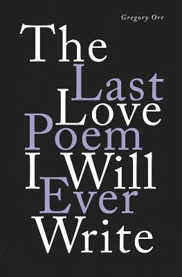 The Last Love Poem I Will Ever Write book cover