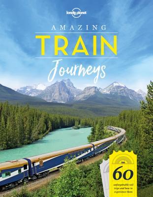 Lonely Planet Amazing Train Journeys 1 book cover