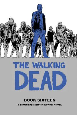 The Walking Dead, Book Sixteen book cover