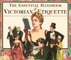 The Essential Handbook of Victorian Etiquette book cover