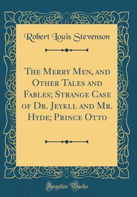 The Merry Men, and Other Tales and Fables; Strange Case of Dr. Jeykll and Mr. Hyde; Prince Otto book cover