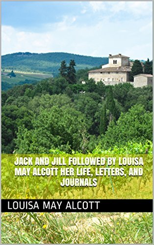 Jack and Jill followed by Louisa May Alcott Her Life, Letters, and Journals book cover