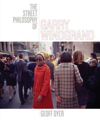 The Street Philosophy of Garry Winogrand book cover