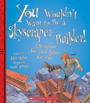You Wouldn't Want to Be a Skyscraper Builder! book cover