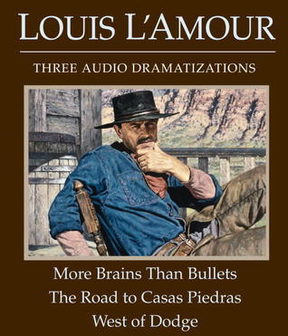 More Brains Than Bullets/The Road to Casas Piedras/West of Dodge book cover