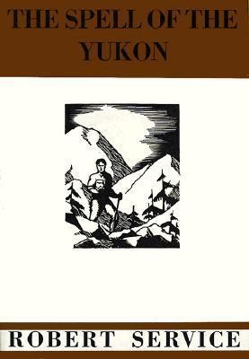 The Spell of the Yukon and Other Verses book cover