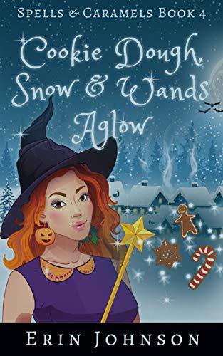 Cookie Dough, Snow & Wands Aglow book cover