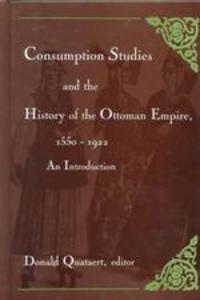 Consumption Studies and the History of the Ottoman Empire, 1550-1922 book cover