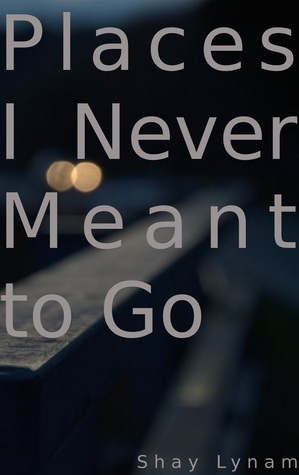 Places I Never Meant To Go book cover