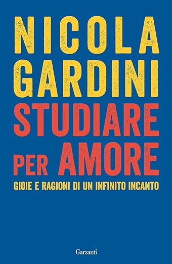 Studiare per amore. Gioie e ragioni di un infinito incanto book cover