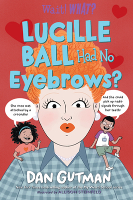 Lucille Ball Had No Eyebrows? book cover