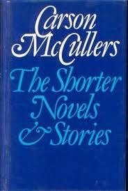 The Shorter Novels and Stories of Carson Mc Cullers book cover