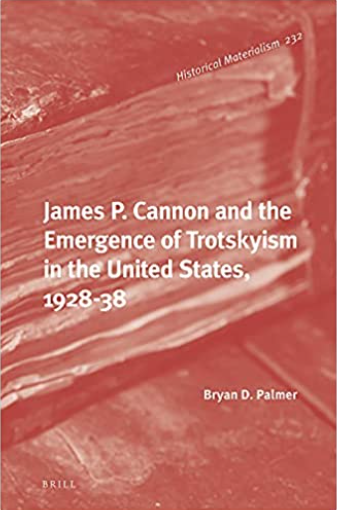 James P. Cannon and the Emergence of Trotskyism in the United States, 1928-38 book cover