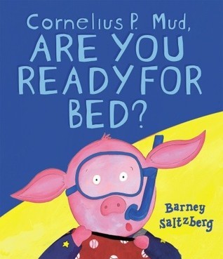 Cornelius P. Mud, Are You Ready for Bed? book cover