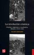 La Revolución Cósmica, Utopías, regiones y resultados, México 1910-1940 book cover