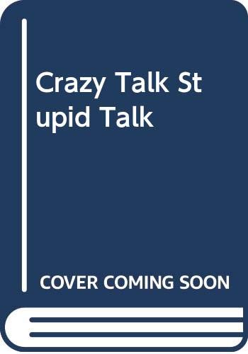 Crazy Talk, Stupid Talk book cover