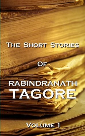 The Short Stories Of Rabindranath Tagore - Vol 1 book cover