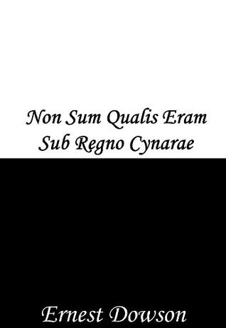 Non sum qualis eram bonae sub regno Cynarae book cover