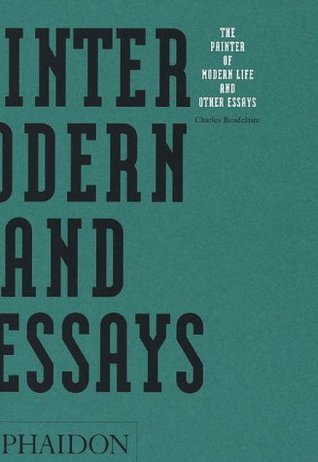 The Painter of Modern Life and Other Essays book cover