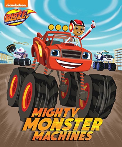 Mighty Monster Machines (Blaze and the Monster Machines) book cover