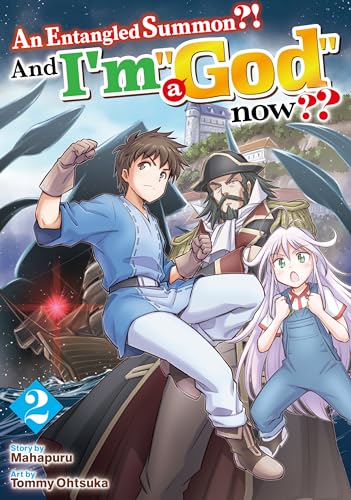 An Entangled Summon？！ And I’m a ”God” now？？：Makikomare Shoukan！？ Soshite Watashi Ha ”Kami” Deshita？？ Vol.２ book cover