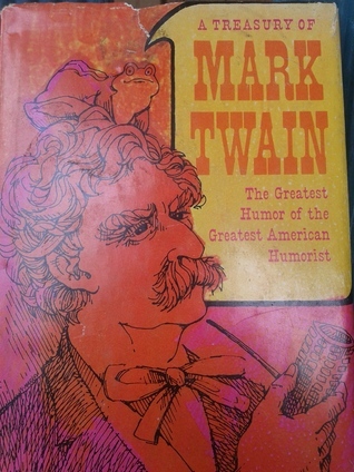 A Treasury of Mark Twain the Greatest Humor of the Greatest American Humorist book cover