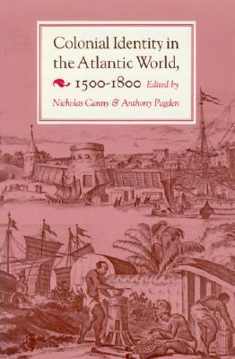Colonial Identity in the Atlantic World, 1500 - 1800 book cover