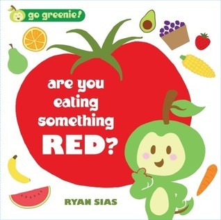 Go Greenie! Are You Eating Something Red? book cover