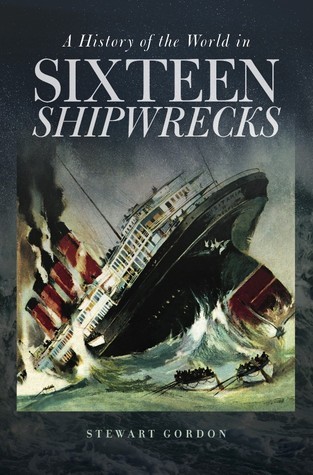 A History of the World in Sixteen Shipwrecks book cover