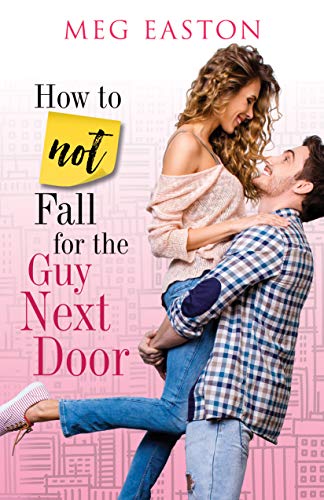 How to Not Fall for the Guy Next Door book cover