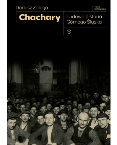 Chachary. Ludowa historia Górnego Śląska book cover