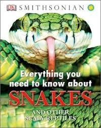 Everything You Need to Know about Snakes and Other Scaly Reptiles book cover