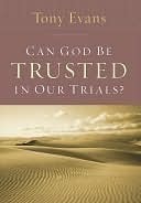 Can God Be Trusted in Our Trials? book cover