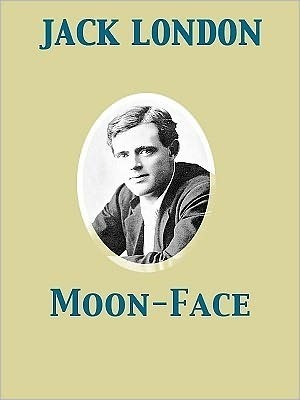 Moon-Face And Other Stories - Jack London book cover