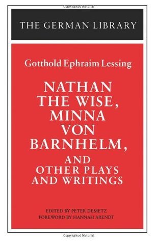Nathan the Wise, Minna von Barnhelm, and Other Plays and Writings book cover