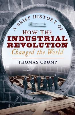 A Brief History of How the Industrial Revolution Changed the World book cover